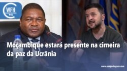 Washington Fora d’Horas: Moçambique estará presente na cimeira da paz da Ucrânia 